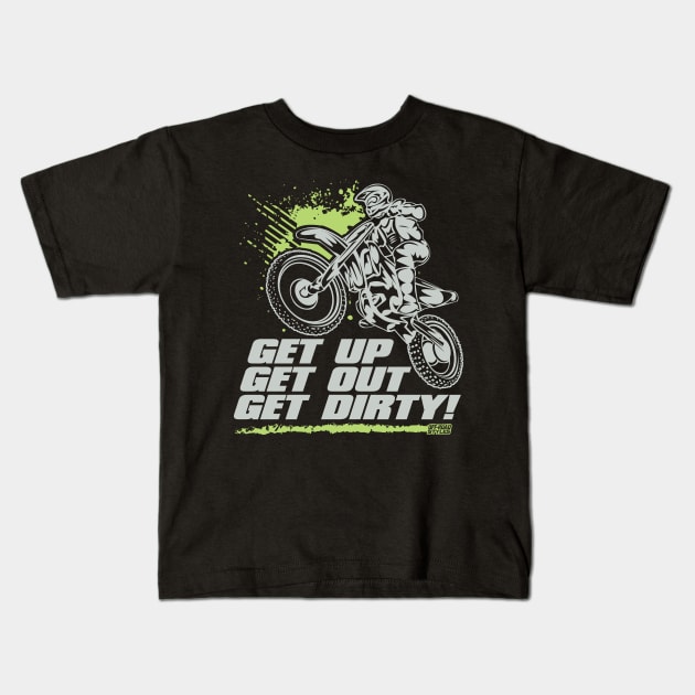 GET UP GET OUT GET DIRTY Kids T-Shirt by OffRoadStyles